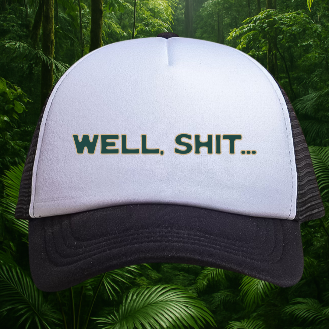 👉"WELL, SHIT..." HAT Foam Trucker🔥